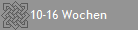10-16 Wochen