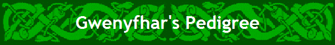 Gwenyfhar's Pedigree