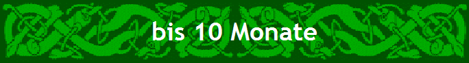 bis 10 Monate