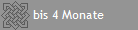 bis 4 Monate